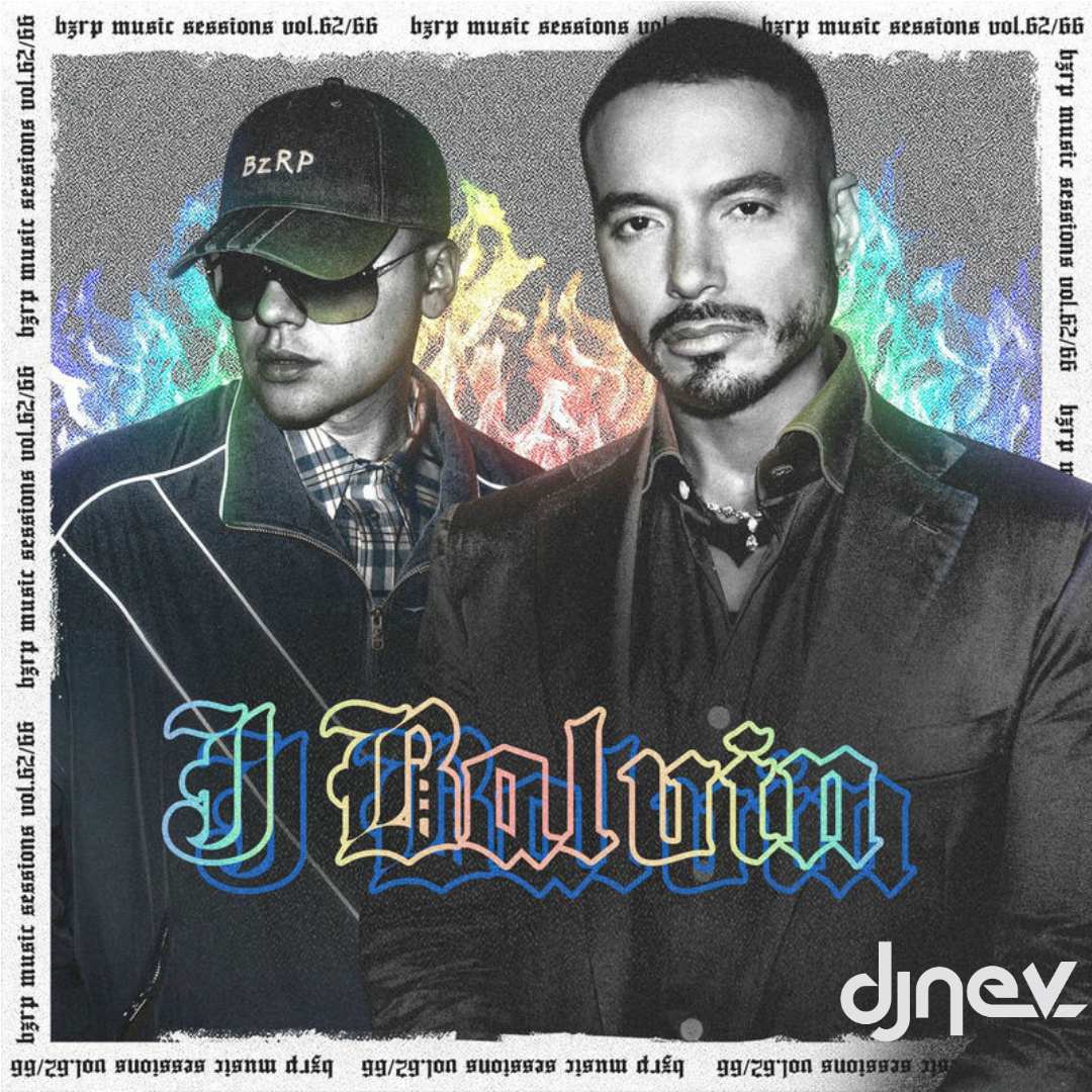 J BALVIN || BZRP Music Sessions #62/66 (Dj Nev Extended Version)